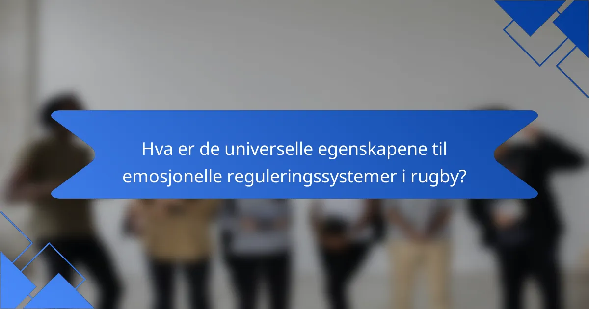 Hva er de universelle egenskapene til emosjonelle reguleringssystemer i rugby?