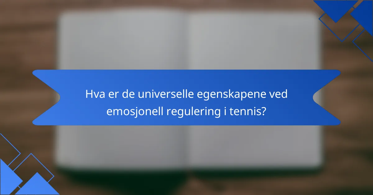 Hva er de universelle egenskapene ved emosjonell regulering i tennis?