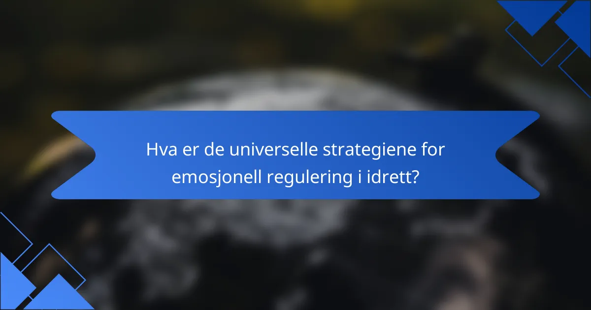 Hva er de universelle strategiene for emosjonell regulering i idrett?