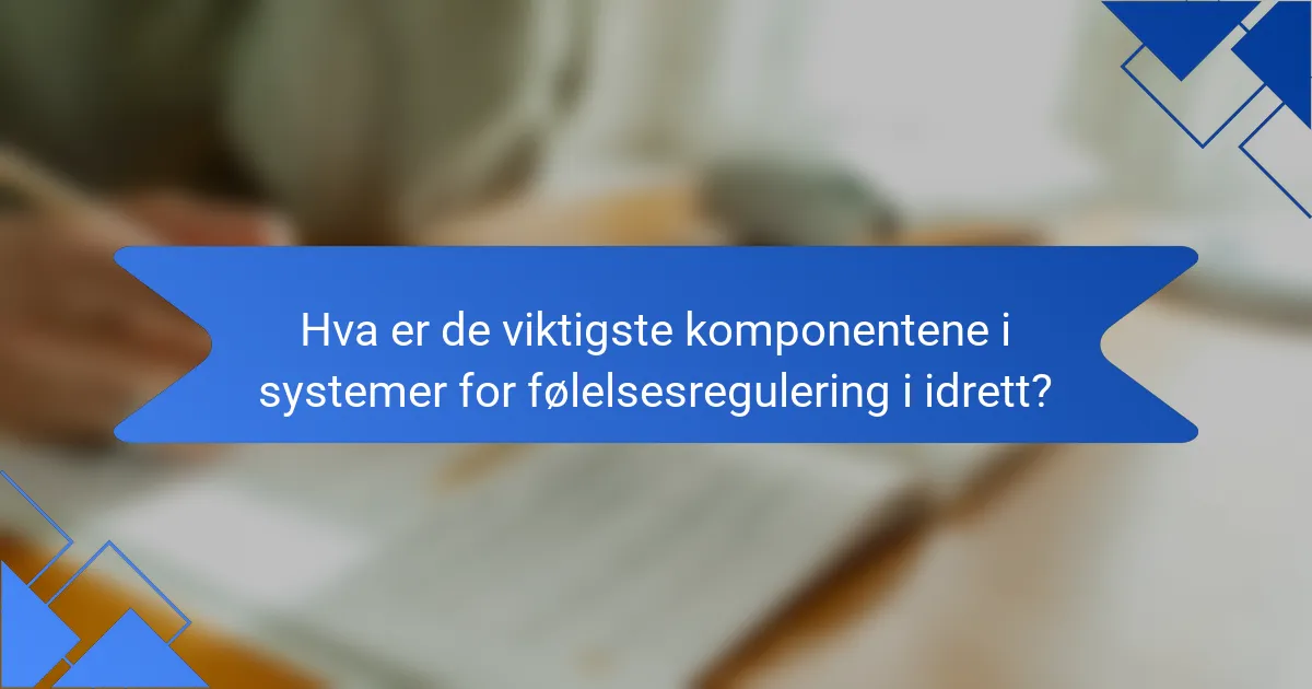 Hva er de viktigste komponentene i systemer for følelsesregulering i idrett?