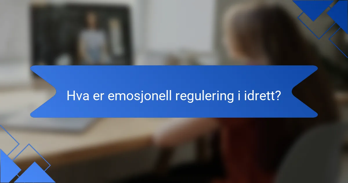 Hva er emosjonell regulering i idrett?