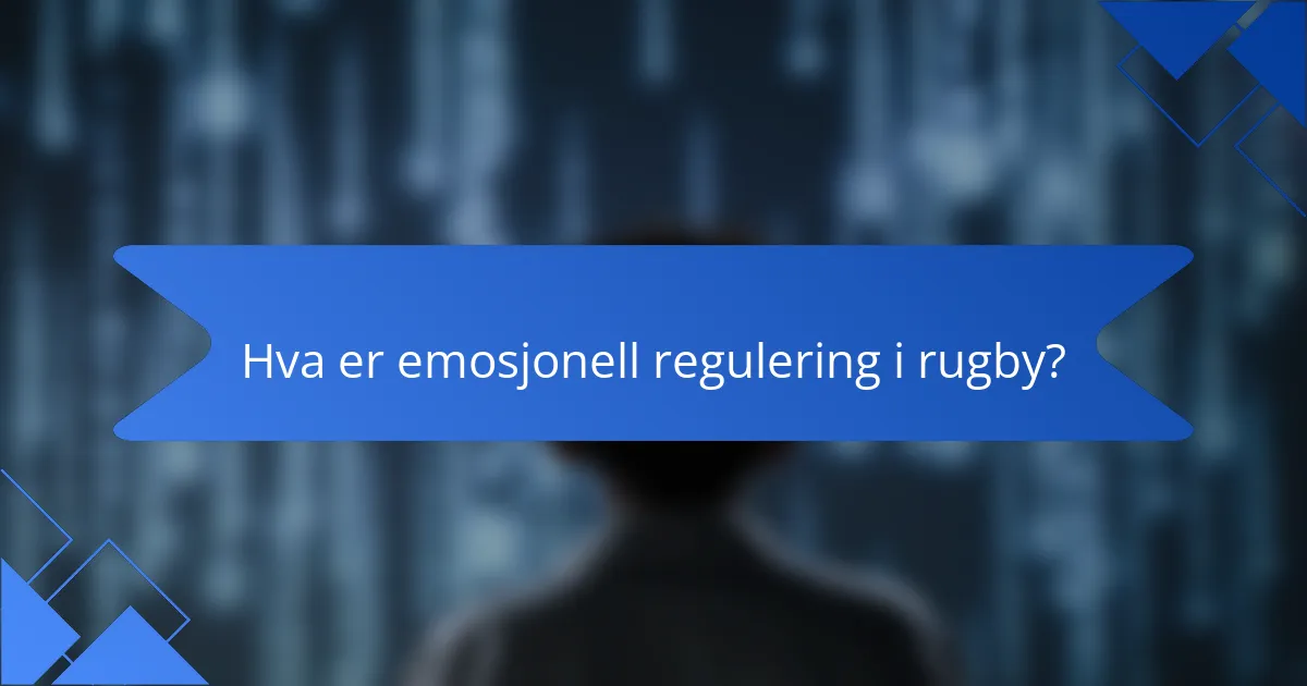 Hva er emosjonell regulering i rugby?