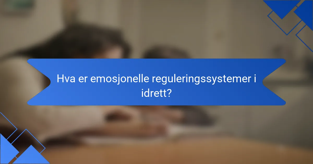 Hva er emosjonelle reguleringssystemer i idrett?