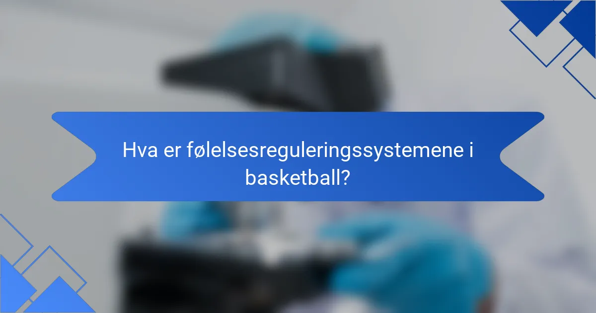 Hva er følelsesreguleringssystemene i basketball?
