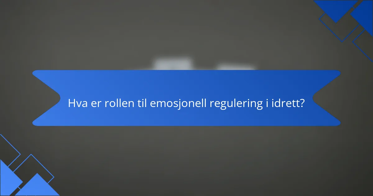Hva er rollen til emosjonell regulering i idrett?