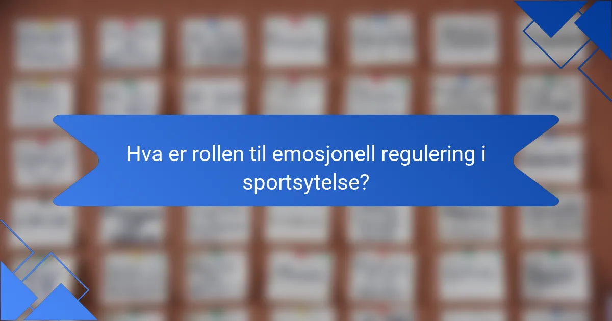 Hva er rollen til emosjonell regulering i sportsytelse?