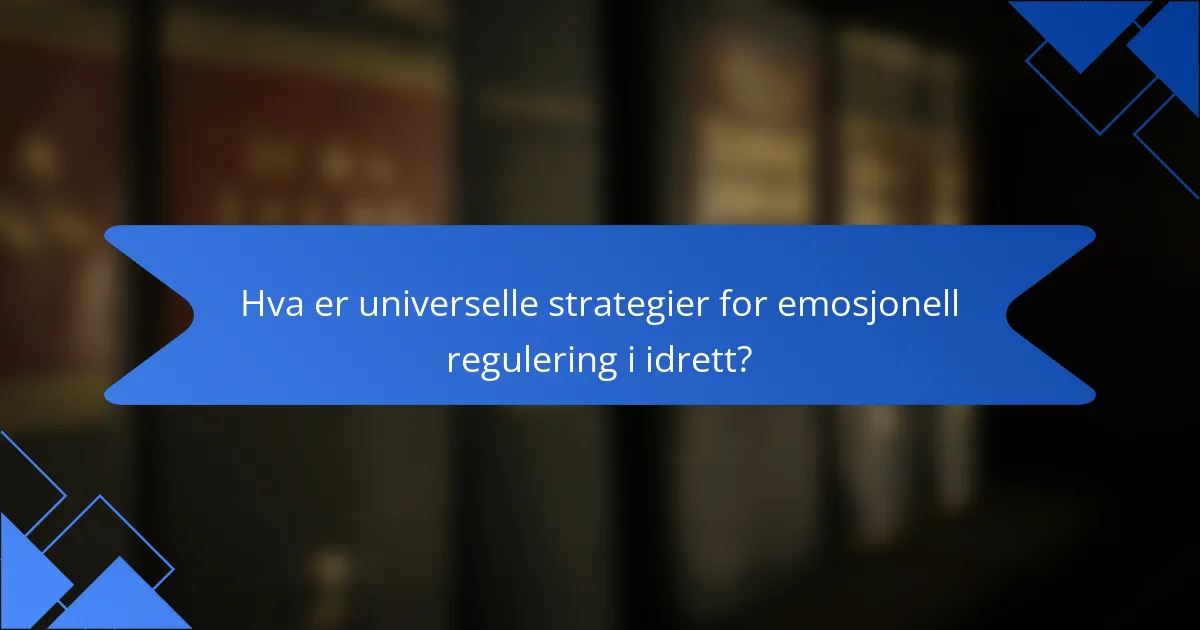 Hva er universelle strategier for emosjonell regulering i idrett?