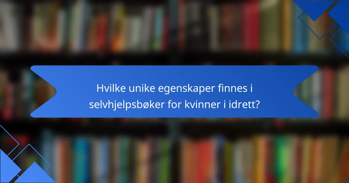 Hvilke unike egenskaper finnes i selvhjelpsbøker for kvinner i idrett?