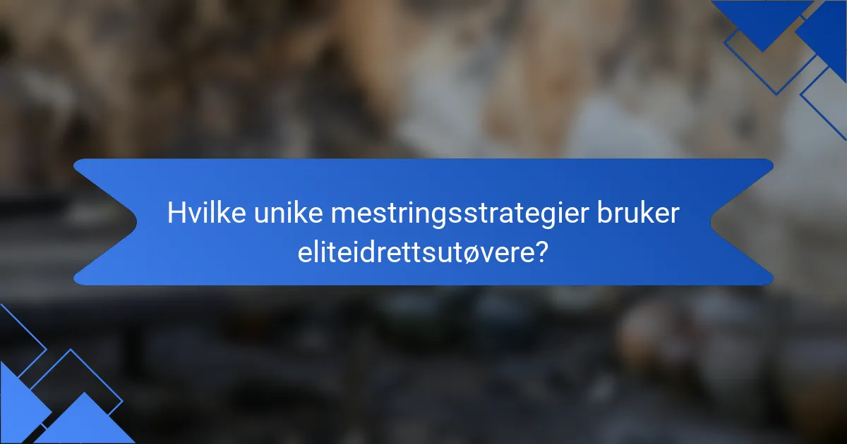 Hvilke unike mestringsstrategier bruker eliteidrettsutøvere?