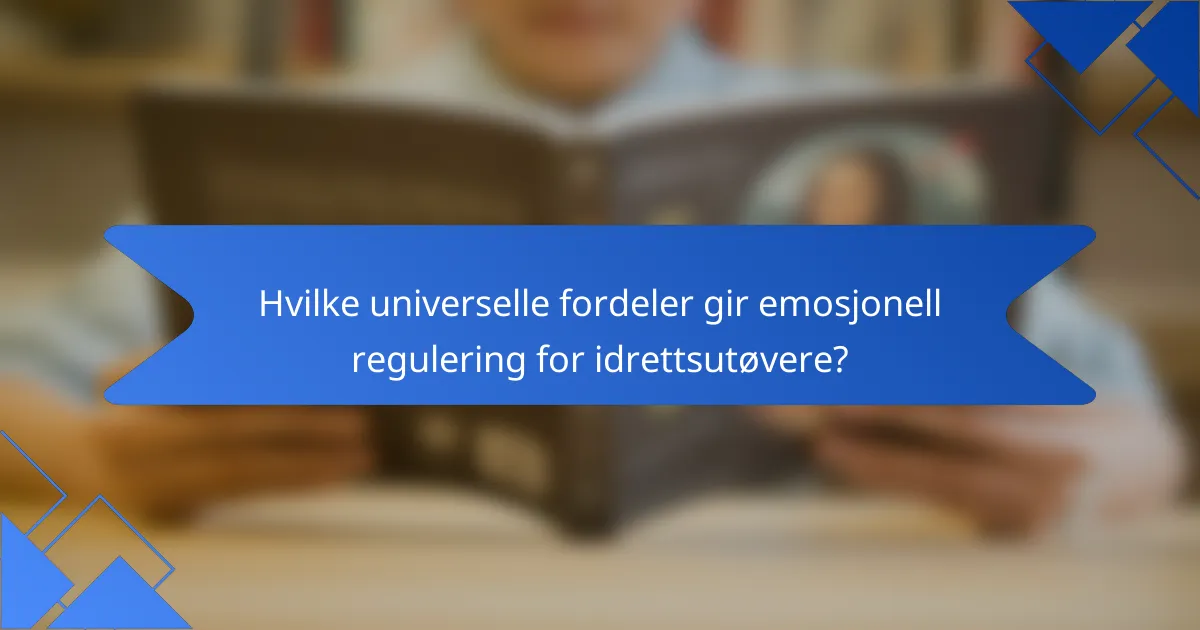 Hvilke universelle fordeler gir emosjonell regulering for idrettsutøvere?