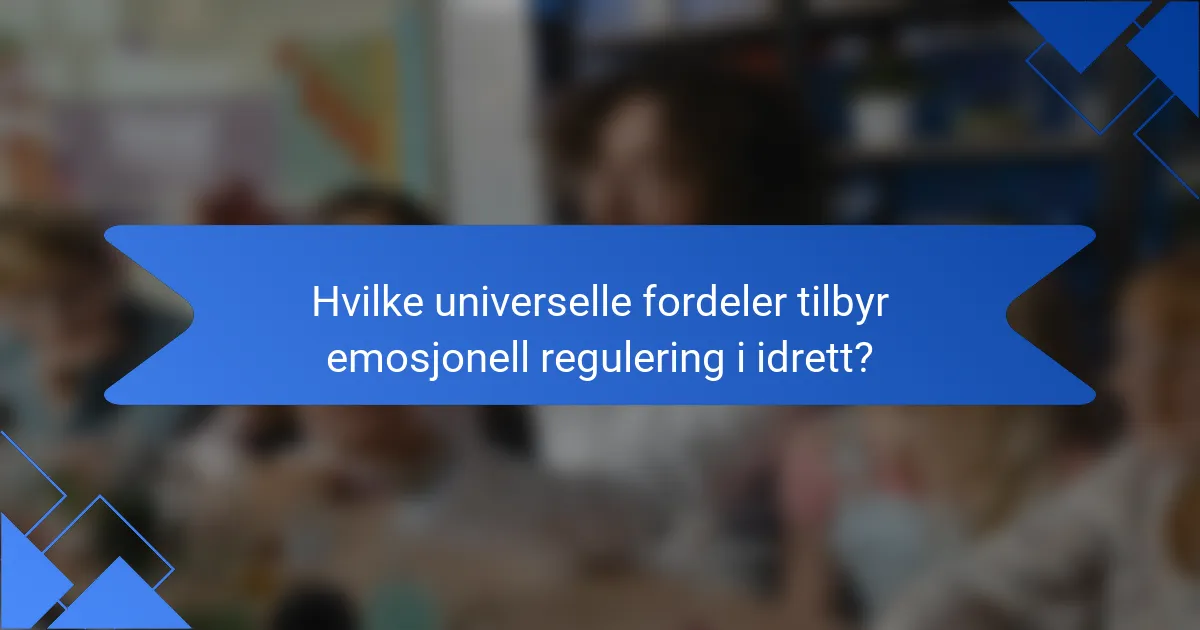 Hvilke universelle fordeler tilbyr emosjonell regulering i idrett?
