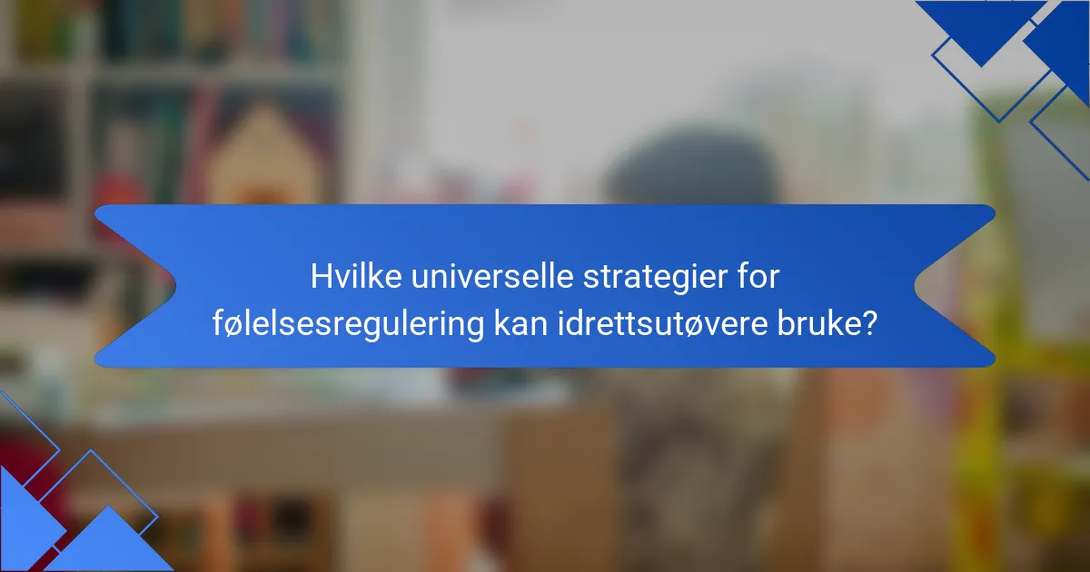 Hvilke universelle strategier for følelsesregulering kan idrettsutøvere bruke?