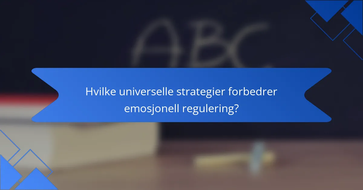 Hvilke universelle strategier forbedrer emosjonell regulering?