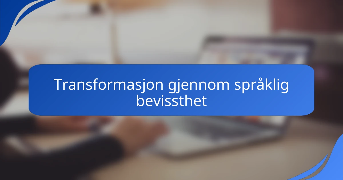 Transformasjon gjennom språklig bevissthet